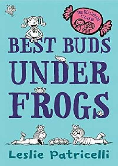 The Rizzlerunk Club: Best Buds Under Frogs, Hardcover/Leslie Patricelli