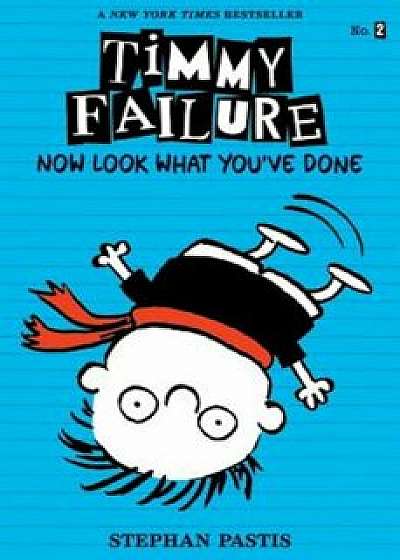 Timmy Failure: Now Look What You've Done, Paperback/Stephan Pastis