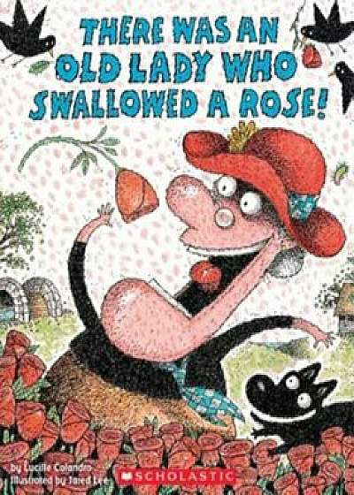 There Was an Old Lady Who Swallowed a Rose!, Hardcover/Lucille Colandro