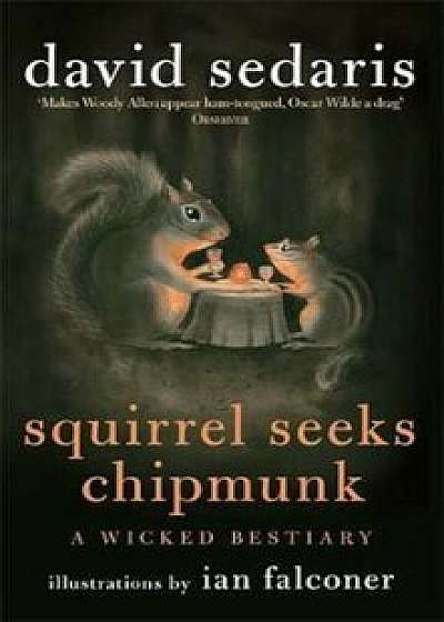 Squirrel Seeks Chipmunk, Paperback/David Sedaris