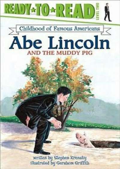Abe Lincoln and the Muddy Pig, Paperback/Stephen Krensky