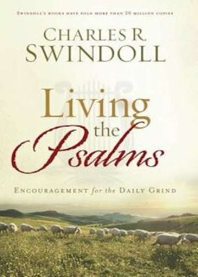 Living the Psalms, Paperback/Charles R. Swindoll