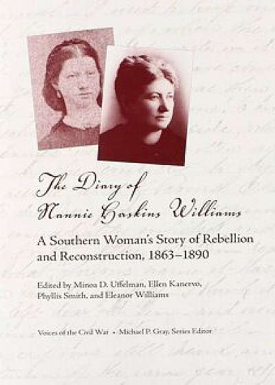 The Diary of Nannie Haskins Williams: A Southern Woman's Story of Rebellion and Reconstruction, 1863-1890, Paperback/Minoa D. Uffelman