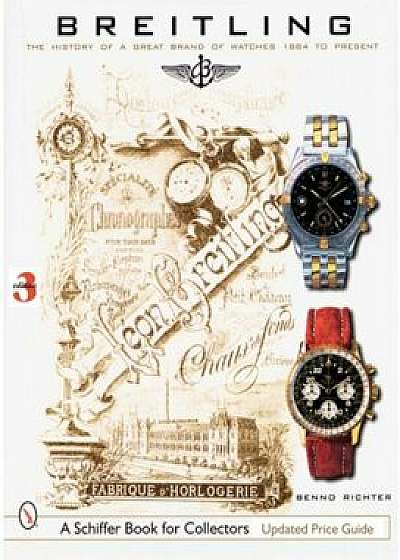 Breitling: The History of a Great Brand of Watches 1884 to the Present, Hardcover/Benno Richter