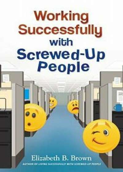Working Successfully with Screwed-Up People, Paperback/Elizabeth B. Brown
