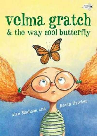 Velma Gratch & the Way Cool Butterfly, Paperback/Alan Madison