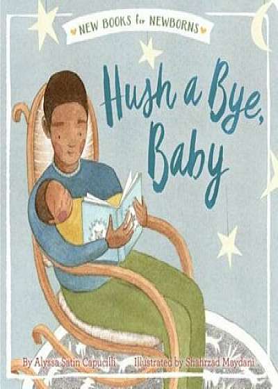 Hush a Bye, Baby, Hardcover/Alyssa Satin Capucilli