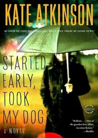 Started Early, Took My Dog, Paperback/Kate Atkinson