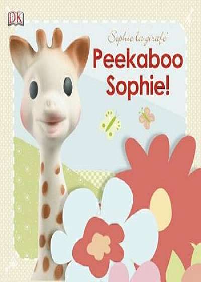 Sophie La Girafe: Peekaboo Sophie!, Hardcover/DK