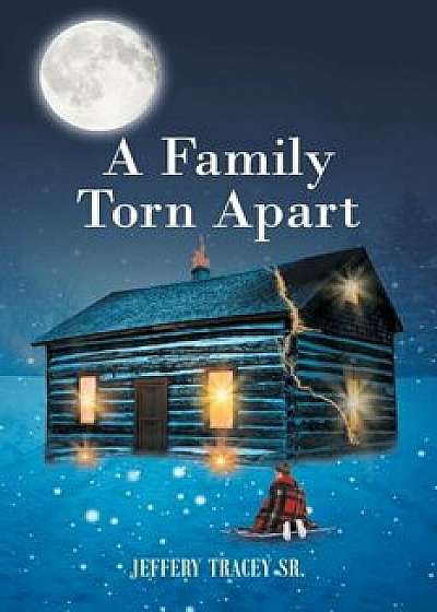 A Family Torn Apart, Paperback/Jeffery Tracey Sr