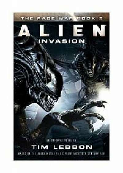 Alien: Invasion: The Rage War 2, Paperback/Tim Lebbon