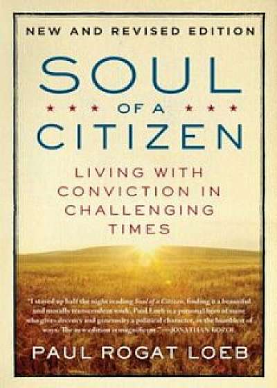 Soul of a Citizen: Living with Conviction in Challenging Times, Paperback/Paul Rogat Loeb