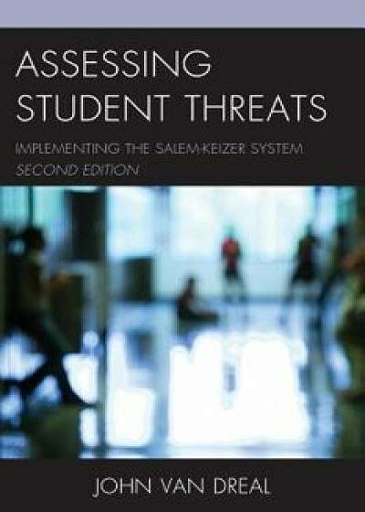 Assessing Student Threats: Implementing the Salem-Keizer System, Paperback (2nd Ed.)/John Van Dreal