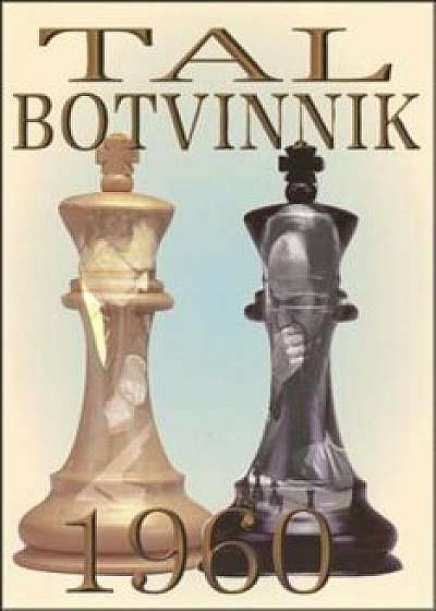 Tal-Botvinnik 1960: Match for the World Chess Championship, Paperback/Mikhail Tal