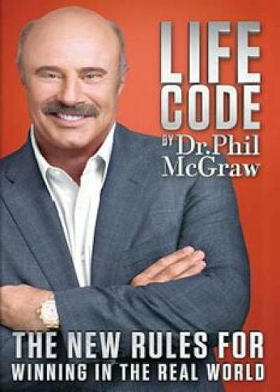 Life Code: The New Rules for Winning in the Real World, Hardcover/Phillip C. McGraw