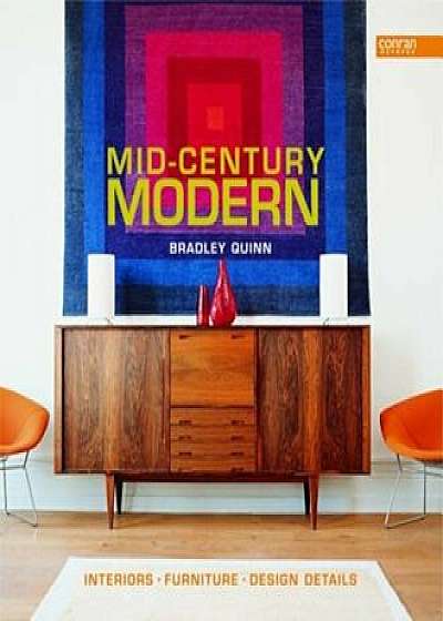 Mid-Century Modern: Interiors, Furniture, Design Details, Hardcover/Bradley Quinn