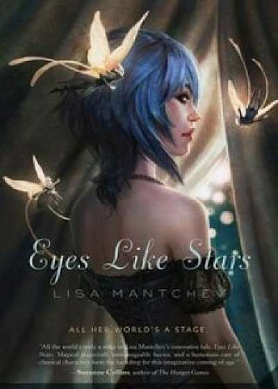 Eyes Like Stars, Paperback/Lisa Mantchev