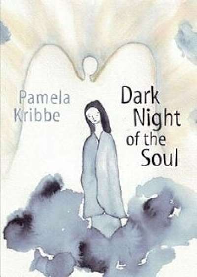 Dark Night of the Soul, Paperback/Pamela Kribbe