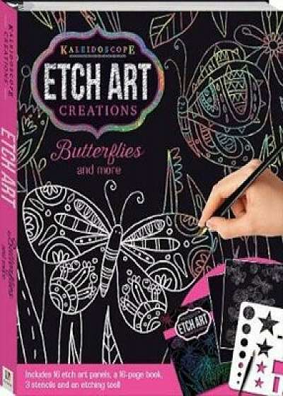 Kaleidoscope Etch Art Creations: Butterflies and More/Angelika Scudamore