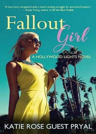 Fallout Girl: A Romantic Suspense Novel (Hollywood Lights Series '5), Paperback/Katie Rose Guest Pryal
