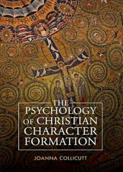 The Psychology of Christian Character Formation, Paperback/Joanna Collicutt