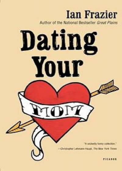 Dating Your Mom, Paperback/Ian Frazier