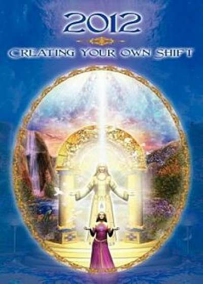 2012: Creatingyour Own Shift, Paperback/Dolores Cannon