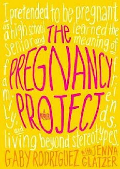 The Pregnancy Project, Paperback/Gaby Rodriguez