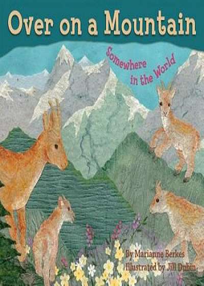 Over on a Mountain: Somewhere in the World, Paperback/Marianne Berkes
