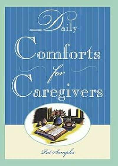 Daily Comforts for Caregivers, Paperback/Pat Samples