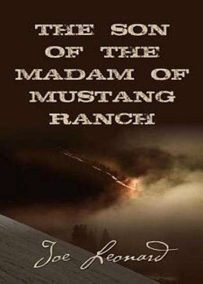 The Son of the Madam of Mustang Ranch, Paperback/Joe Leonard