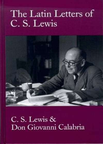 Latin Letters of C.S. Lewis, Hardcover/C. S. Lewis