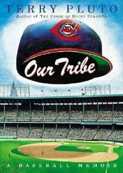 Our Tribe: A Baseball Memoir, Paperback/Terry Pluto