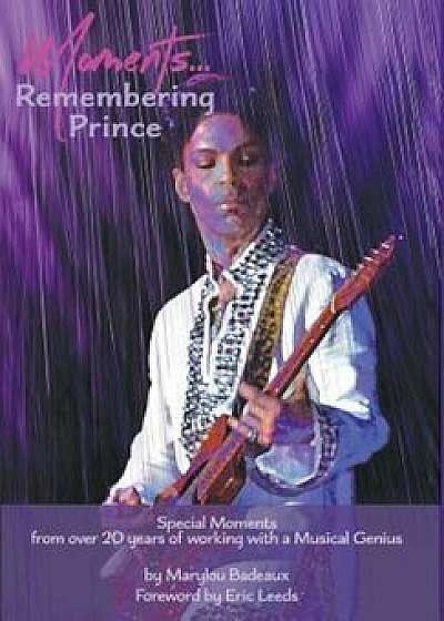 Moments: Remembering Prince, Hardcover/Marylou Badeaux