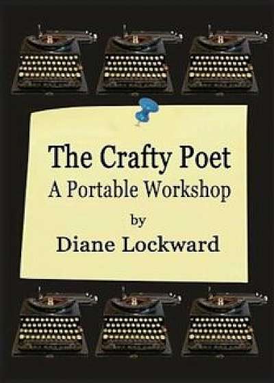 The Crafty Poet: A Portable Workshop, Paperback/Diane Lockward