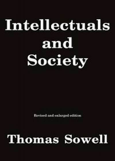 Intellectuals and Society, Paperback/Thomas Sowell