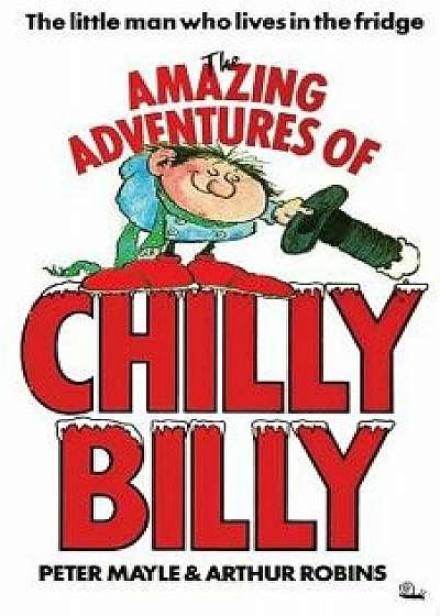 The Amazing Adventures of Chilly Billy, Paperback/Peter Mayle