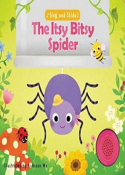 Sing and Slide: Itsy Bitsy Spider, Hardcover/Yi-Hsaun Wu