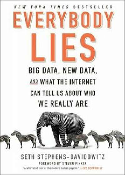 Everybody Lies: Big Data, New Data, and What the Internet Can Tell Us about Who We Really Are, Paperback/Seth Stephens-Davidowitz