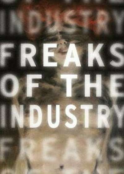 Freaks of the Industry, Paperback/Adam Novak