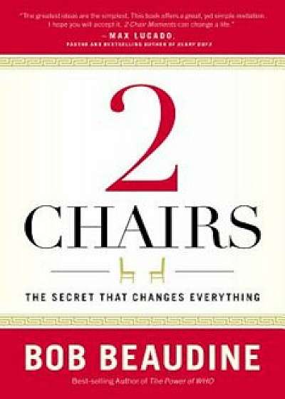 2 Chairs: The Secret That Changes Everything, Hardcover/Bob Beaudine