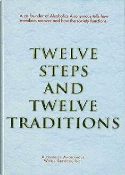 Twelve Steps and Twelve Traditions Trade Edition, Hardcover/Anonymous