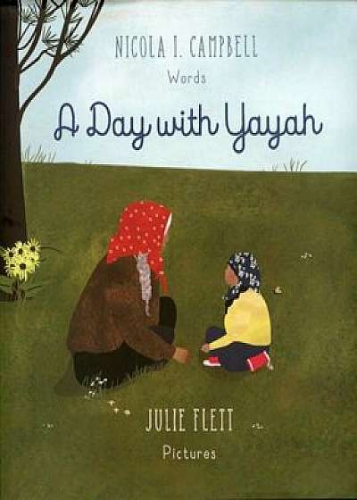 A Day with Yayah, Hardcover/Nicola I. Campbell