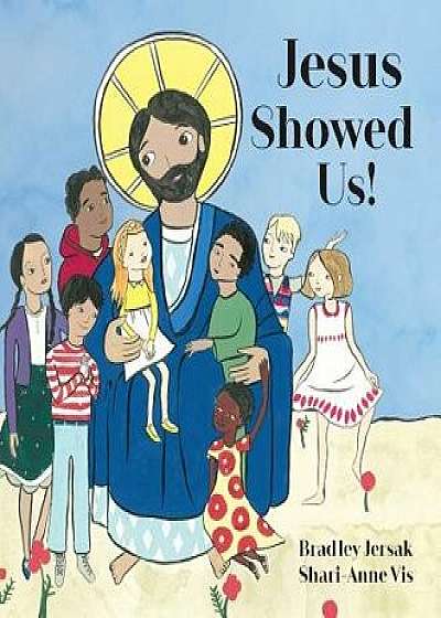 Jesus Showed Us!, Hardcover/Bradley Jersak
