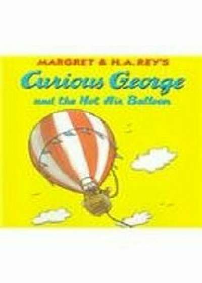 Curious George and the Hot Air Balloon, Hardcover/Margret Rey