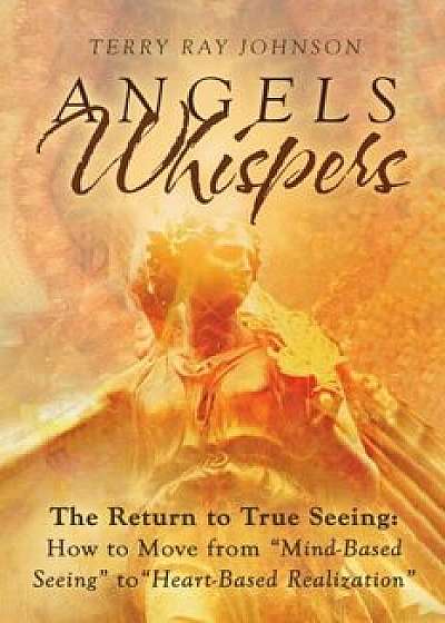Angels Whispers, Paperback/Terry Ray Johnson