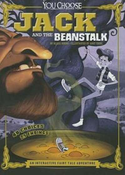 Jack and the Beanstalk: An Interactive Fairy Tale Adventure, Paperback/Blake Hoena