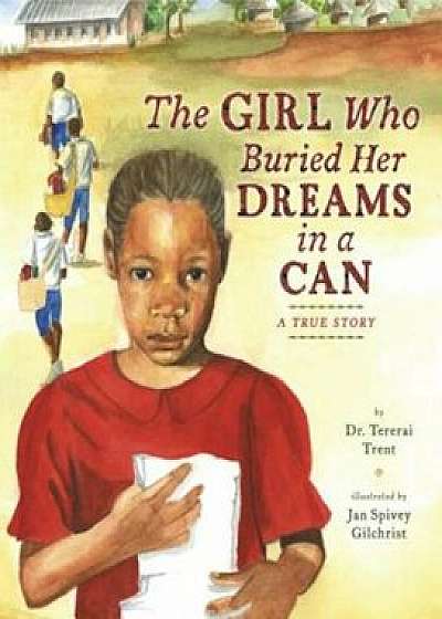 The Girl Who Buried Her Dreams in a Can: A True Story, Hardcover/Tererai Trent