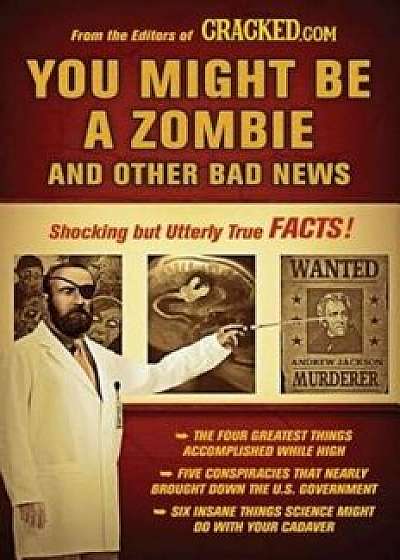 You Might Be a Zombie and Other Bad News: Shocking But Utterly True Facts, Paperback/Cracked Com