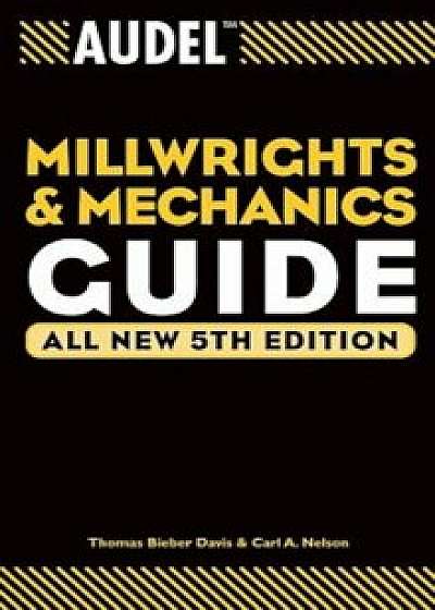 Audel Millwrights and Mechanics Guide, Paperback/Thomas B. Davis
